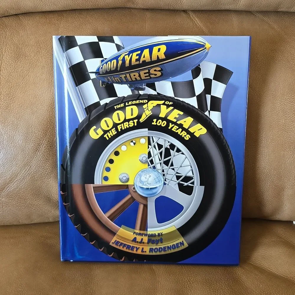 THE LEGEND OF GOODYEAR : The First 100 Years by Rodengen, Jeffrey L.